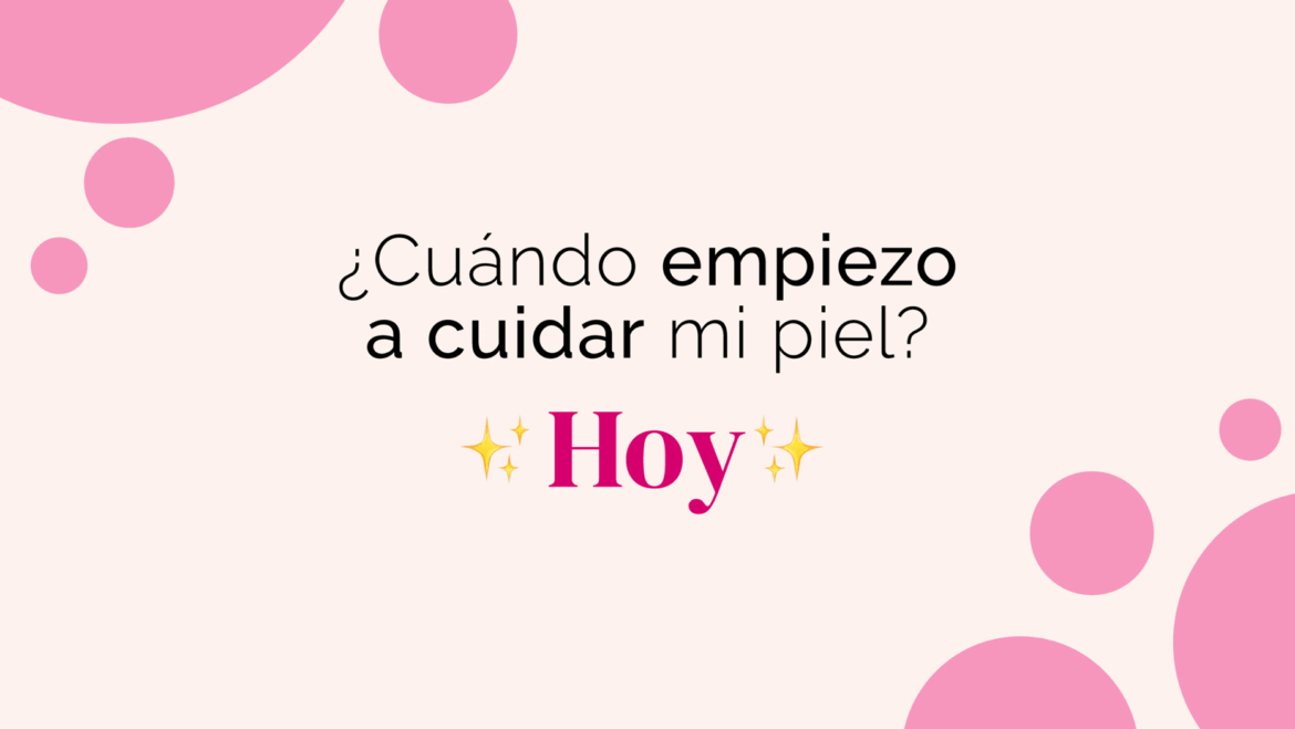 By Uresim | ¿Cuándo empiezo a cuidar mi piel? HOY